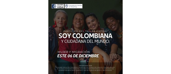 Consulado de Colombia en Hong Kong invita a participar en el Taller Mujer y Migración - Soy Colombiana y Ciudadana del Mundo el 6 de diciembre de 2023