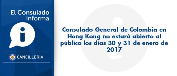Consulado General de Colombia en Hong Kong no estará abierto al público los días 30 y 31 de enero 