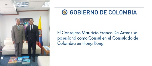 El Consejero Mauricio Franco De Armas se posesionó como Cónsul en el Consulado de Colombia en Hong Kong de la República Popular China. 