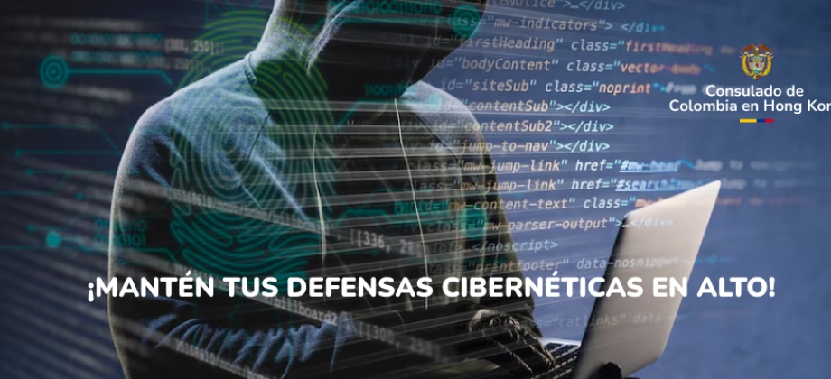 Consulado de Colombia en Hong Kong invita a mantener tus defensas cibernéticas en alto y proteger tus datos