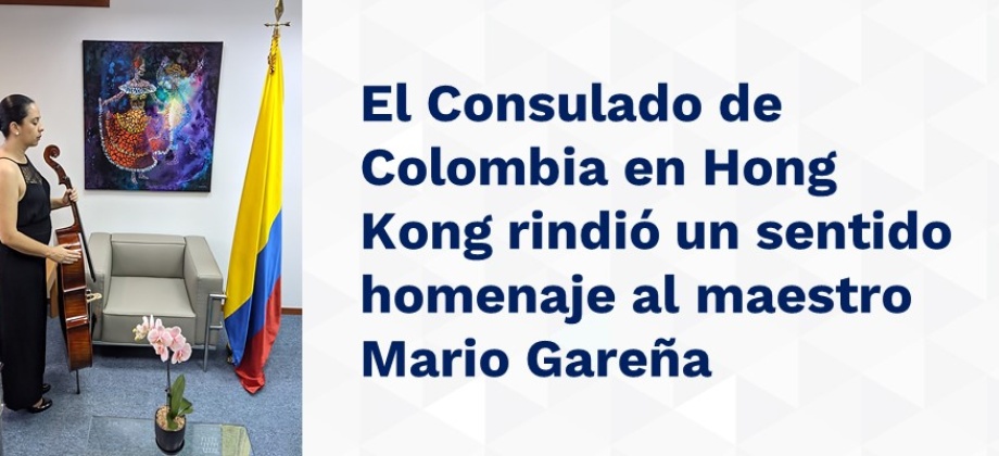 El Consulado de Colombia en Hong Kong rindió un sentido homenaje al maestro Mario Gareña