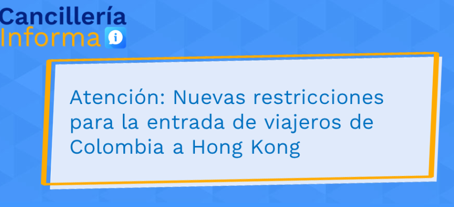 Atención: Nuevas restricciones para la entrada de viajeros de Colombia a Hong Kong