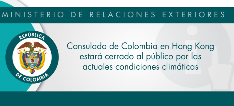 Consulado de Colombia en Hong Kong estará cerrado al público por las actuales condiciones climáticas