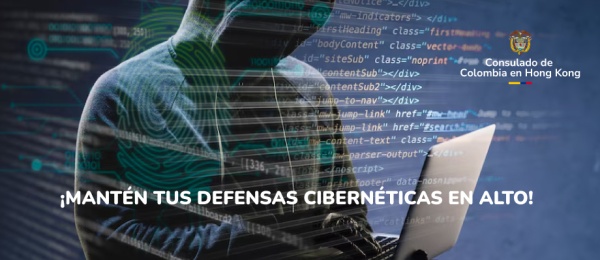 Consulado de Colombia en Hong Kong invita a mantener tus defensas cibernéticas en alto y proteger tus datos