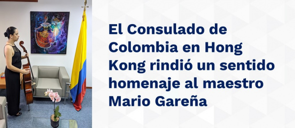 El Consulado de Colombia en Hong Kong rindió un sentido homenaje al maestro Mario Gareña