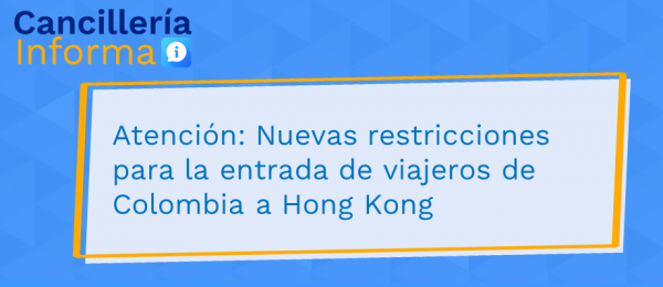 Atención: Nuevas restricciones para la entrada de viajeros de Colombia a Hong Kong